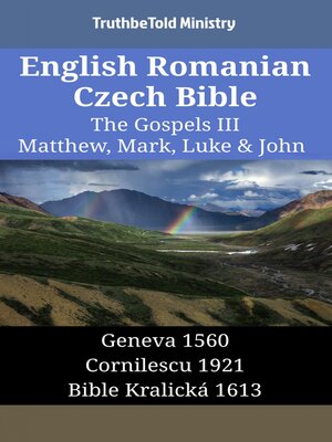 cover image of English Romanian Czech Bible--The Gospels III--Matthew, Mark, Luke & John